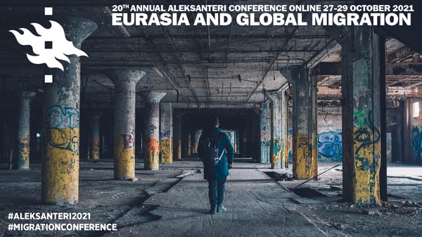 Aleksanteri conference 2021 Eurasio and Global Migration, Virtual event
