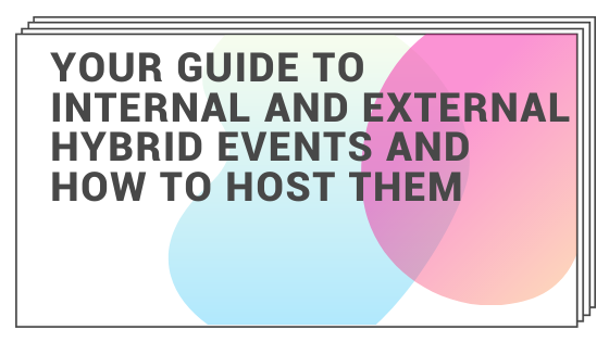Your guide to internal and external hybrid events and how to host them