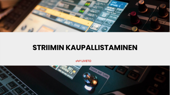 Striimin kaupallistaminen -opas