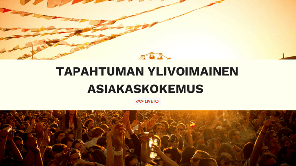 Tapahtuman ylivoimainen asiakaskokemus2