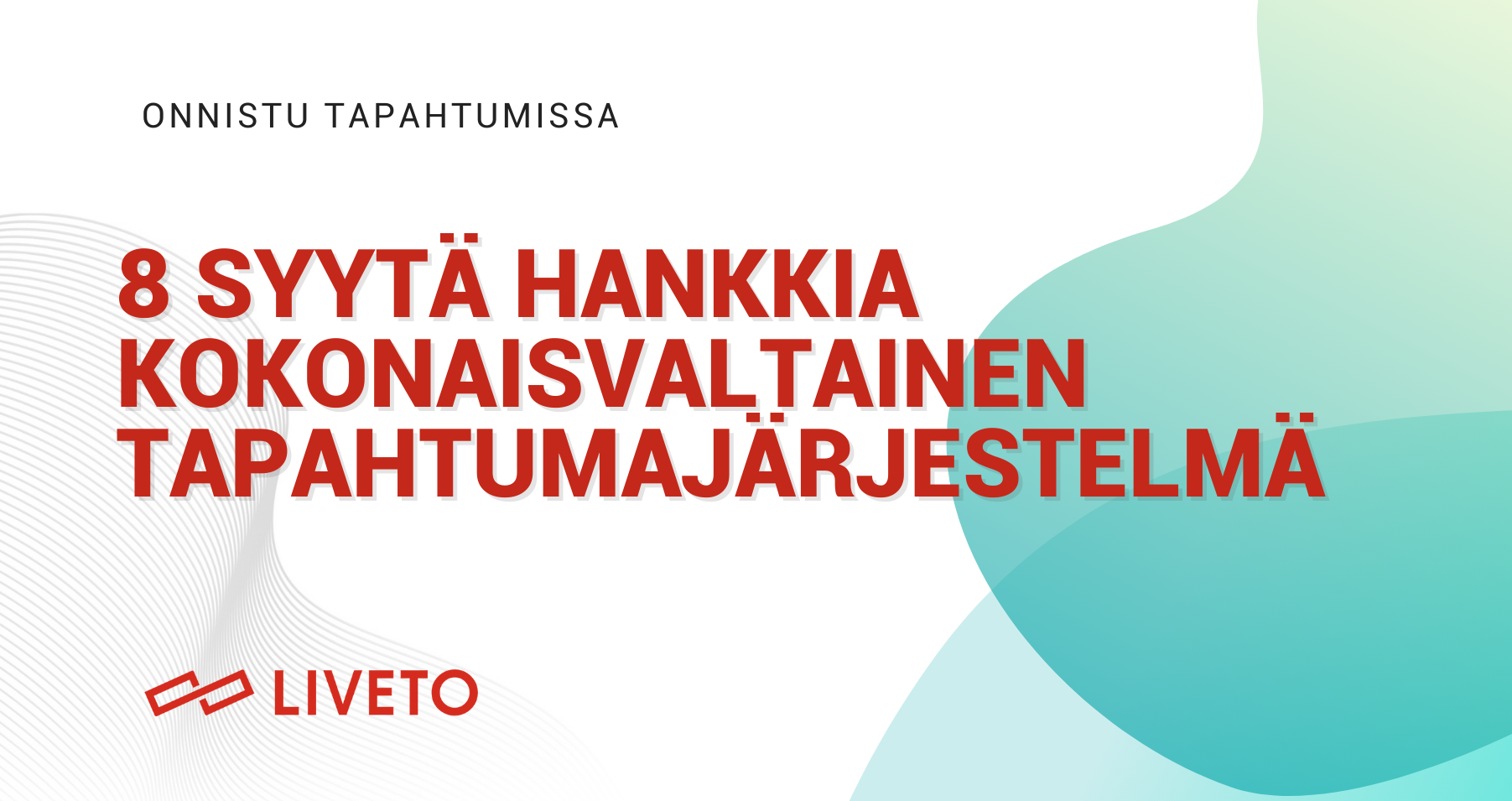 8 syytä hankkia kokonaisvaltainen tapahtumajärjestelmä -opas